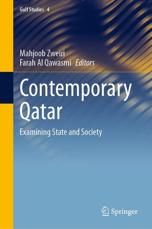 Contemporary Qatar: Examining State and Society: 4 (Gulf Studies, 4)