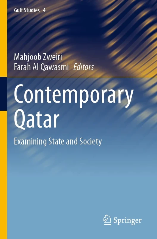 Contemporary Qatar: Examining State and Society: 4 (Gulf Studies, 4)