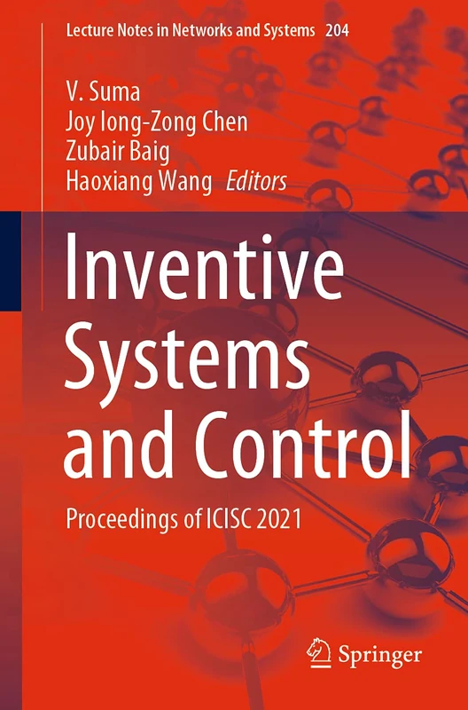 Inventive Systems and Control: Proceedings of ICISC 2021: 204 (Lecture Notes in Networks and Systems, 204)