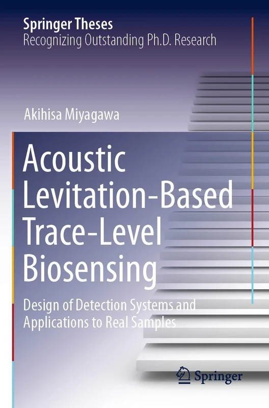 Acoustic Levitation-Based Trace-Level Biosensing: Design of Detection Systems and Applications to Real Samples (Springer Theses)