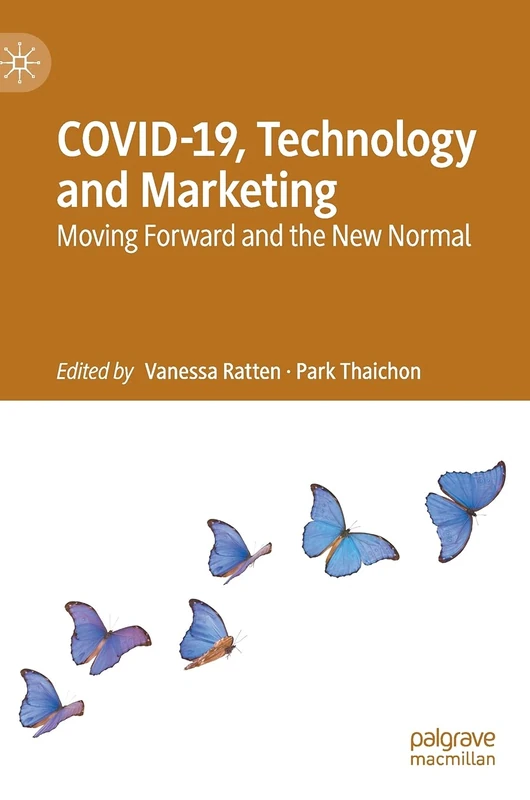 COVID-19, Technology and Marketing: Moving Forward and the New Normal