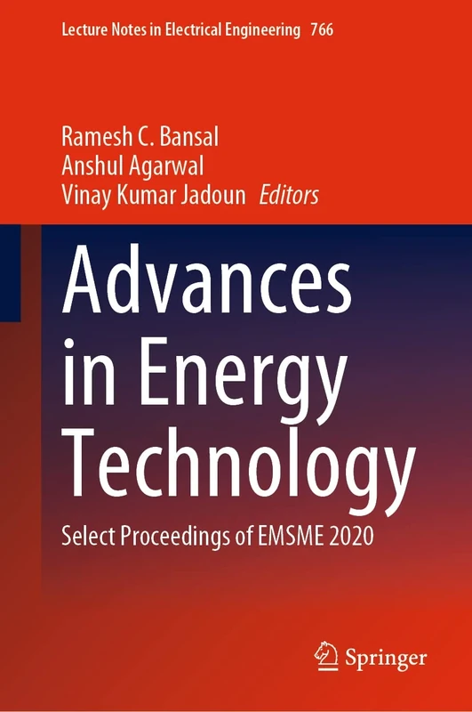 Advances in Energy Technology: Select Proceedings of EMSME 2020: 766 (Lecture Notes in Electrical Engineering, 766)
