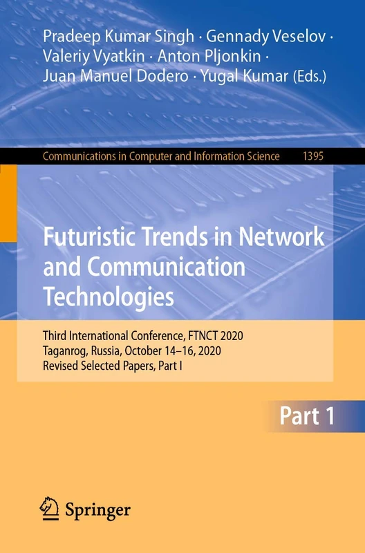 Futuristic Trends in Network and Communication Technologies: Third International Conference, FTNCT 2020, Taganrog, Russia, October 14–16, 2020, ... in Computer and Information Science, 1395)
