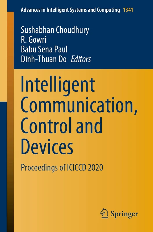 Intelligent Communication, Control and Devices: Proceedings of ICICCD 2020: 1341 (Advances in Intelligent Systems and Computing, 1341)