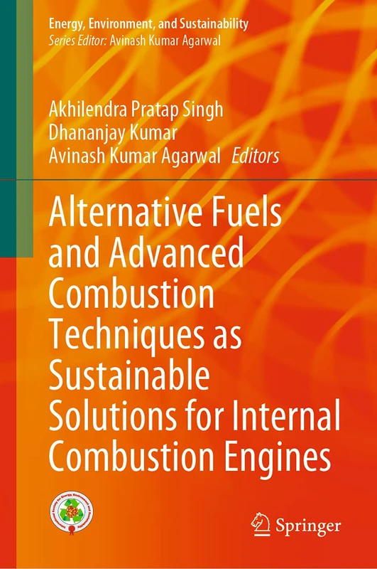 Alternative Fuels and Advanced Combustion Techniques as Sustainable Solutions for Internal Combustion Engines (Energy, Environment, and Sustainability)