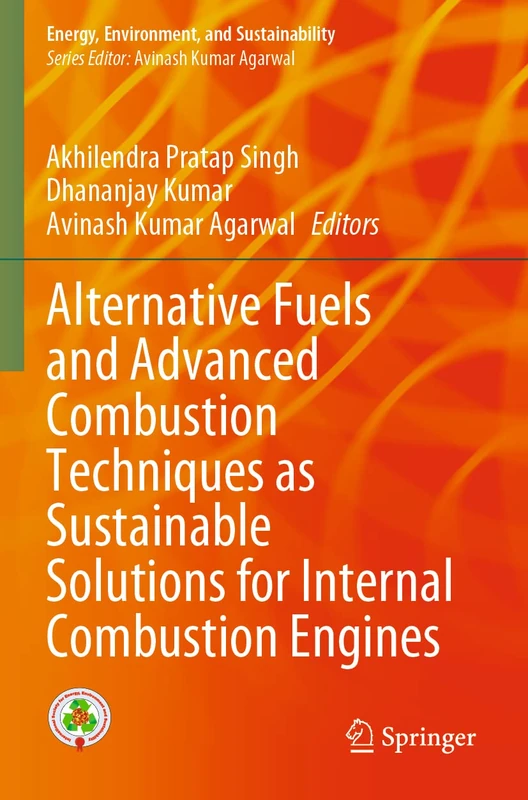 Alternative Fuels and Advanced Combustion Techniques as Sustainable Solutions for Internal Combustion Engines (Energy, Environment, and Sustainability)