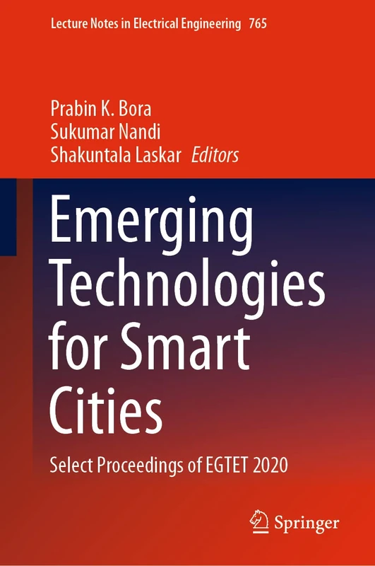 Emerging Technologies for Smart Cities: Select Proceedings of EGTET 2020: 765 (Lecture Notes in Electrical Engineering, 765)