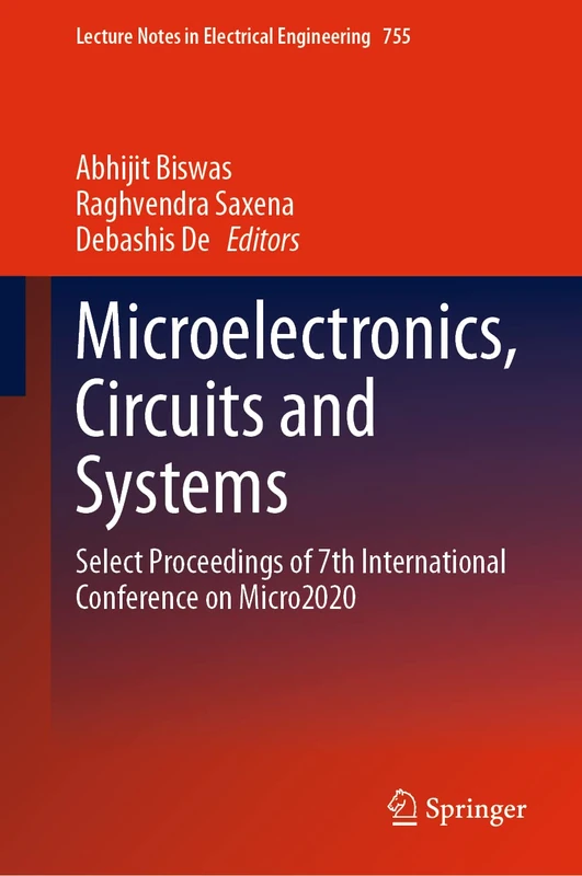 Microelectronics, Circuits and Systems: Select Proceedings of 7th International Conference on Micro2020: 755 (Lecture Notes in Electrical Engineering, 755)