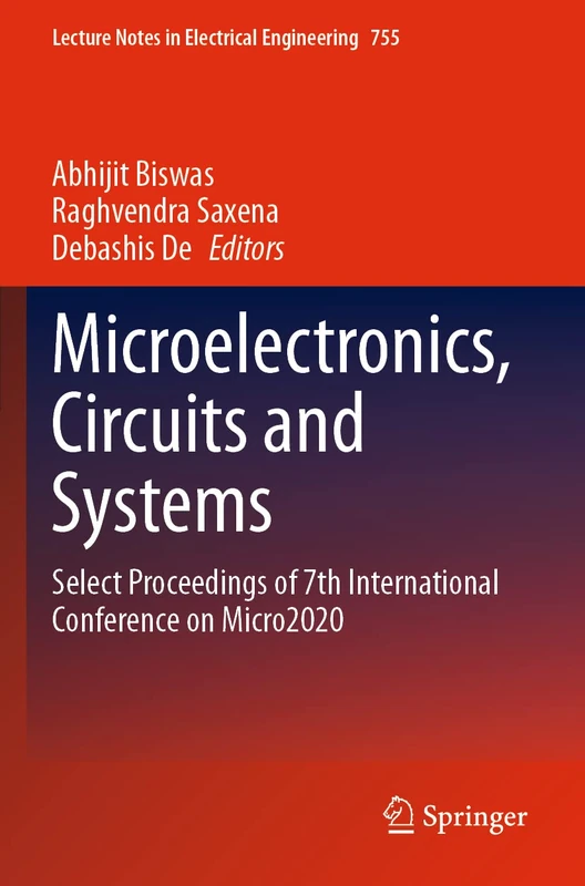 Microelectronics, Circuits and Systems: Select Proceedings of 7th International Conference on Micro2020: 755 (Lecture Notes in Electrical Engineering, 755)