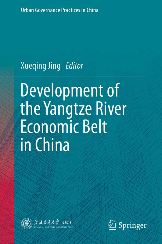 Development of the Yangtze River Economic Belt in China (Urban Governance Practices in China)