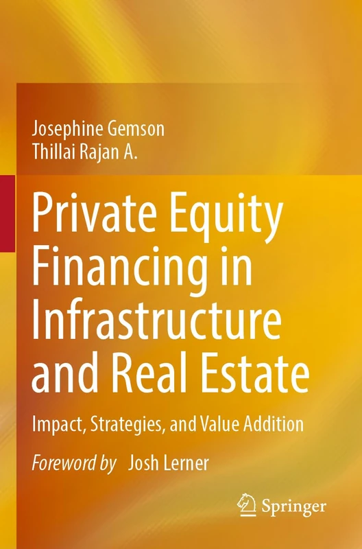 Private Equity Financing in Infrastructure and Real Estate: Impact, Strategies, and Value Addition