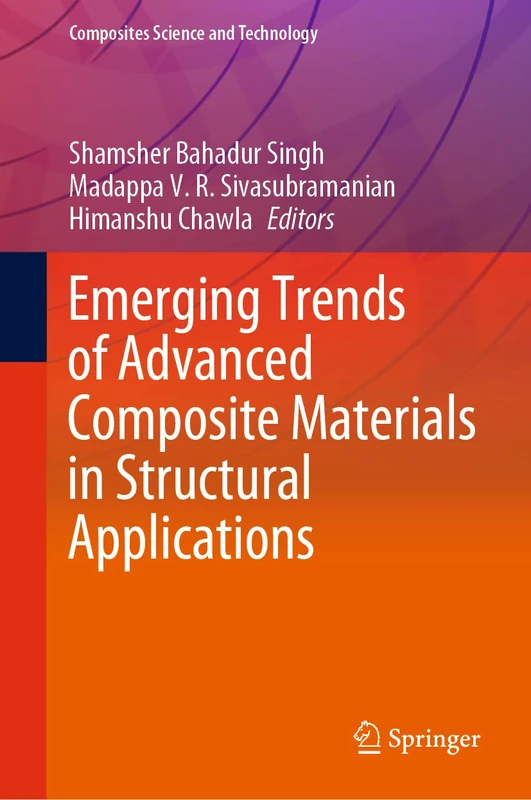 Emerging Trends of Advanced Composite Materials in Structural Applications (Composites Science and Technology)