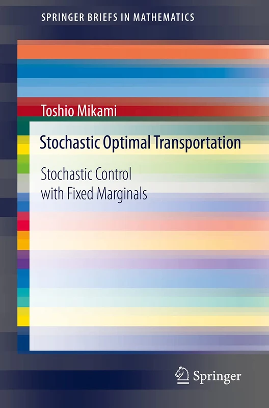 Stochastic Optimal Transportation: Stochastic Control with Fixed Marginals (SpringerBriefs in Mathematics) - Image 1