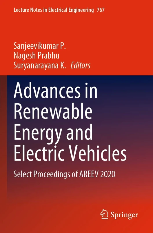 Advances in Renewable Energy and Electric Vehicles: Select Proceedings of AREEV 2020: 767 (Lecture Notes in Electrical Engineering)