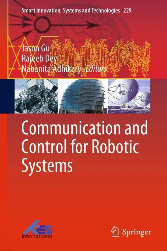 Communication and Control for Robotic Systems: 229 (Smart Innovation, Systems and Technologies, 229)