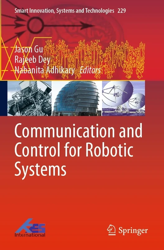 Communication and Control for Robotic Systems: 229 (Smart Innovation, Systems and Technologies, 229)