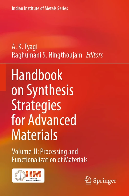 Handbook on Synthesis Strategies for Advanced Materials: Volume-II: Processing and Functionalization of Materials (Indian Institute of Metals Series)