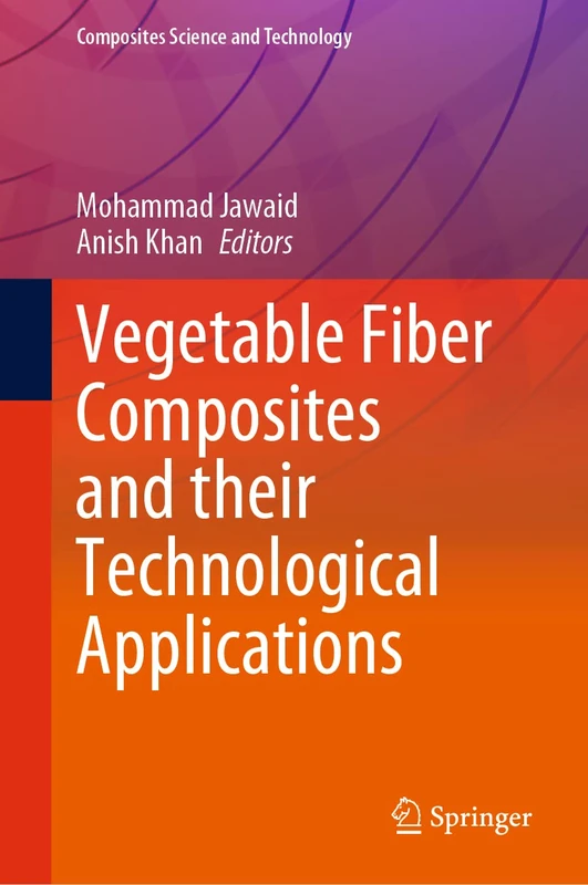 Vegetable Fiber Composites and their Technological Applications (Composites Science and Technology)