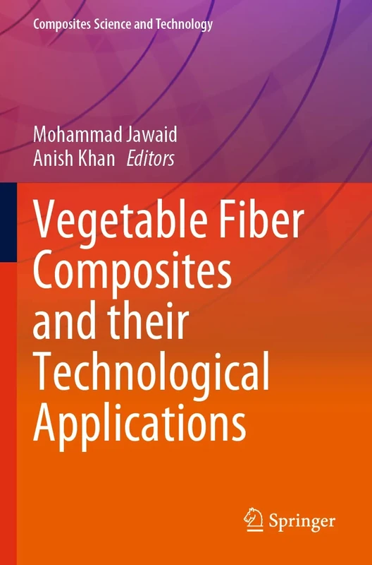 Vegetable Fiber Composites and their Technological Applications (Composites Science and Technology)