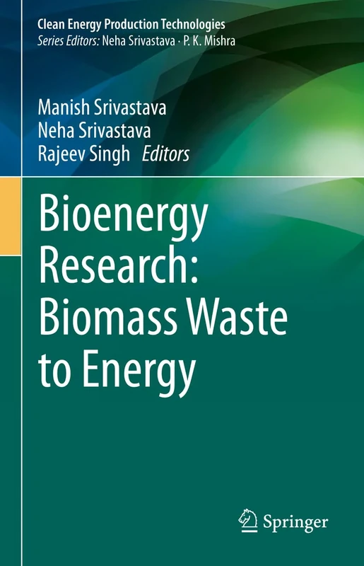 Bioenergy Research: Biomass Waste to Energy (Clean Energy Production Technologies)