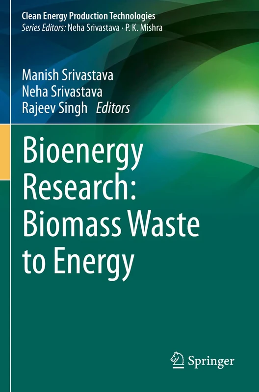 Bioenergy Research: Biomass Waste to Energy (Clean Energy Production Technologies)