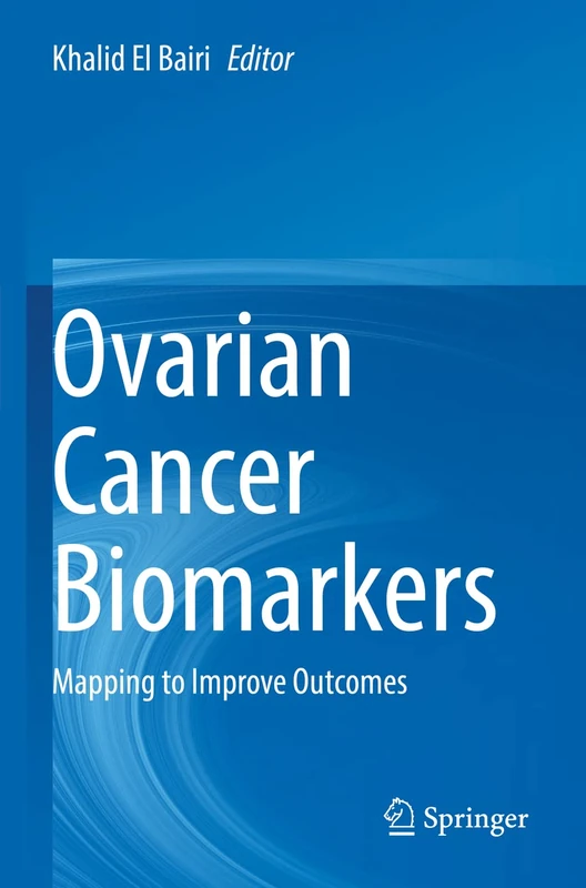 Ovarian Cancer Biomarkers: Mapping to Improve Outcomes