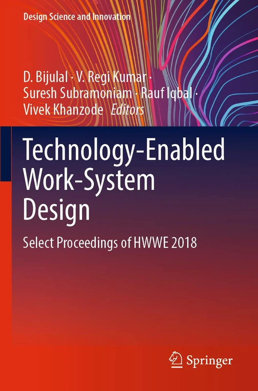 Technology-Enabled Work-System Design: Select Proceedings of HWWE 2018 (Design Science and Innovation)