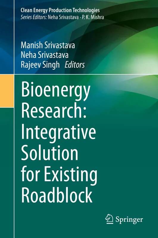 Bioenergy Research: Integrative Solution for Existing Roadblock (Clean Energy Production Technologies)