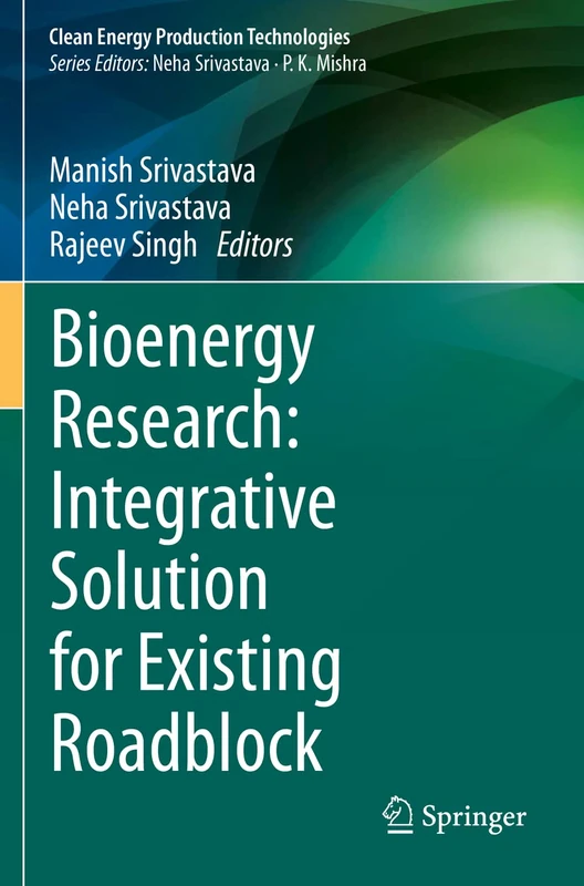 Bioenergy Research: Integrative Solution for Existing Roadblock (Clean Energy Production Technologies)