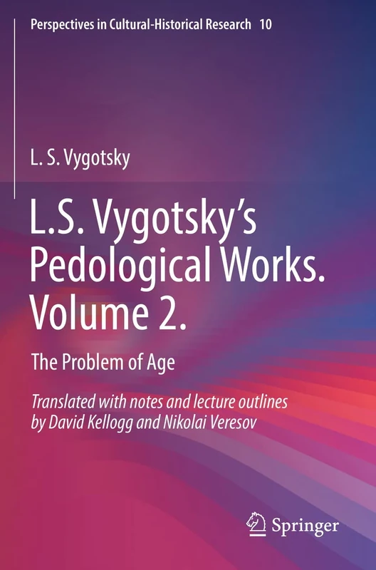 L.S. Vygotsky’s Pedological Works. Volume 2.: The Problem of Age: 10 (Perspectives in Cultural-Historical Research, 10)