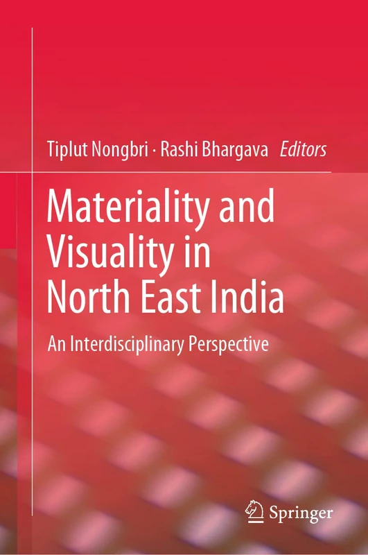Springer - Materiality and Visuality in North East India