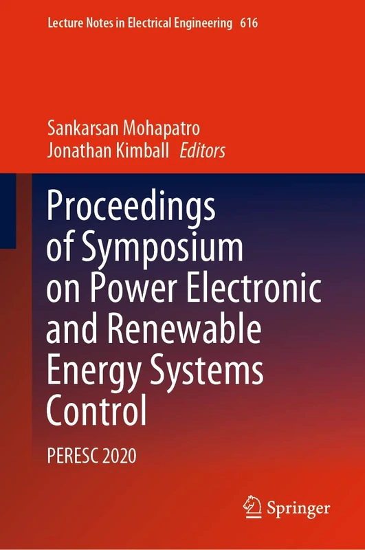 Proceedings of Symposium on Power Electronic and Renewable Energy Systems Control: PERESC 2020: 616 (Lecture Notes in Electrical Engineering, 616)
