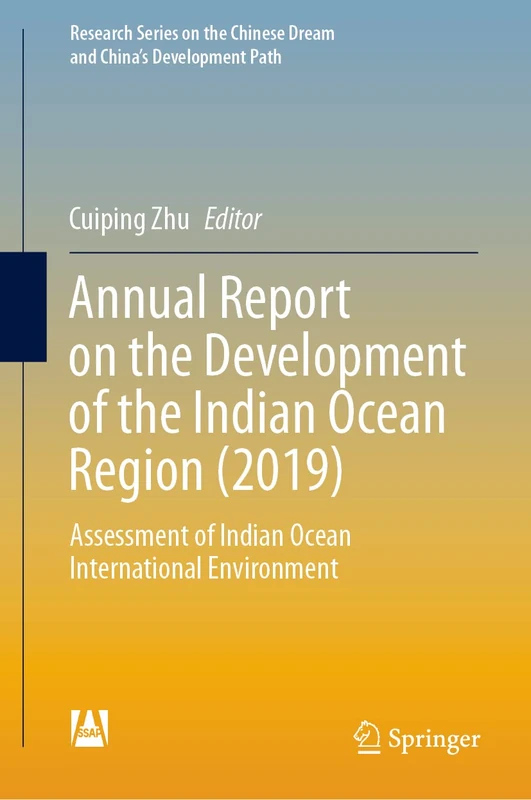Annual Report on the Development of the Indian Ocean Region (2019): Assessment of Indian Ocean International Environment (Research Series on the Chinese Dream and China’s Development Path)