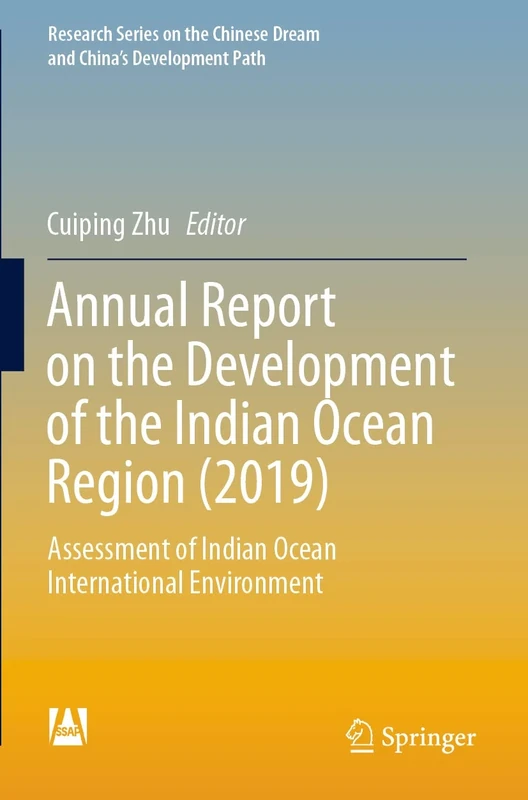 Annual Report on the Development of the Indian Ocean Region (2019): Assessment of Indian Ocean International Environment (Research Series on the Chinese Dream and China’s Development Path)