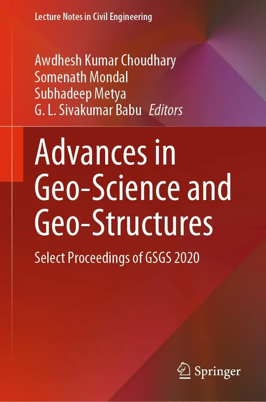 Advances in Geo-Science and Geo-Structures: Select Proceedings of GSGS 2020: 154 (Lecture Notes in Civil Engineering, 154)
