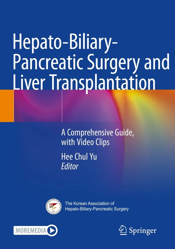 Hepato-Biliary-Pancreatic Surgery and Liver Transplantation: A Comprehensive Guide, with Video Clips
