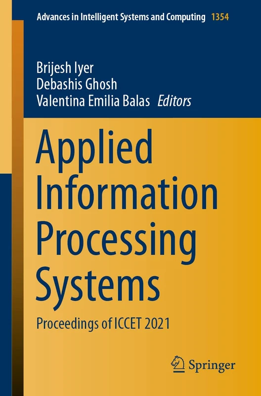 Applied Information Processing Systems: Proceedings of ICCET 2021: 1354 (Advances in Intelligent Systems and Computing, 1354)
