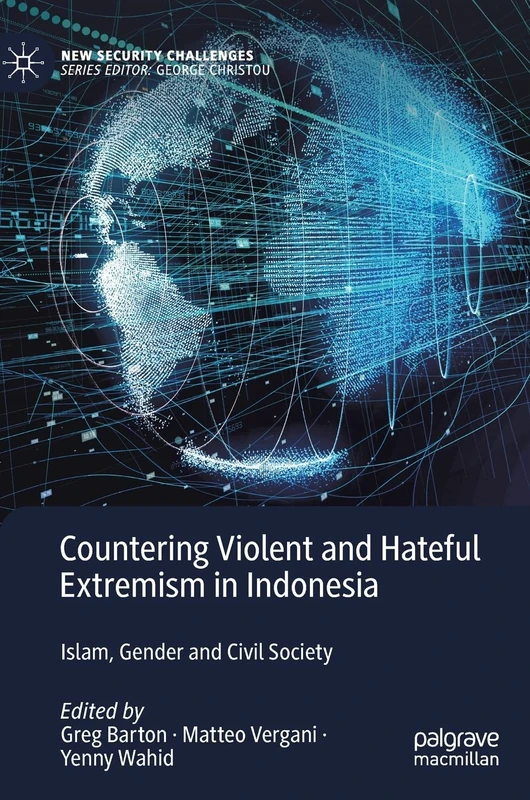 Countering Violent and Hateful Extremism in Indonesia: Islam, Gender and Civil Society (New Security Challenges)