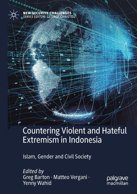 Countering Violent and Hateful Extremism in Indonesia: Islam, Gender and Civil Society (New Security Challenges)