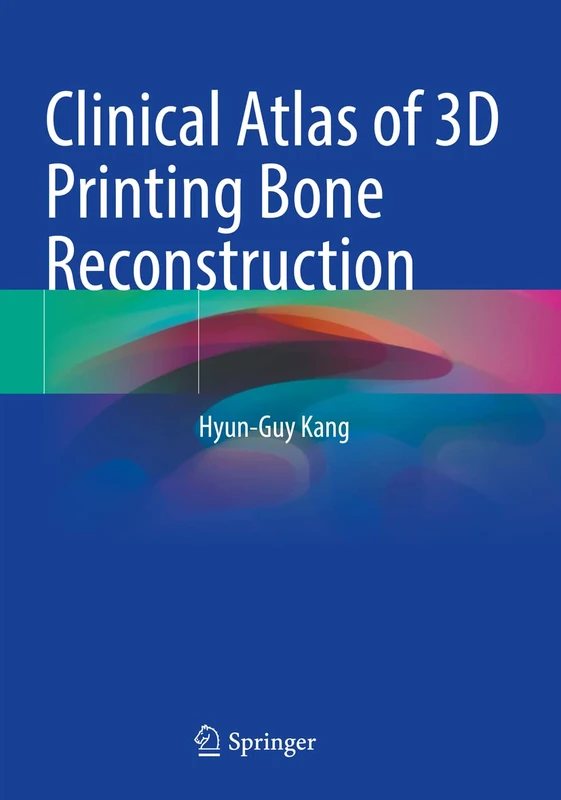 Clinical Atlas of 3D Printing Bone Reconstruction