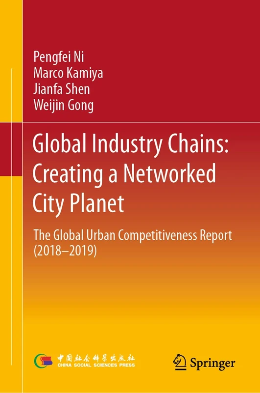 Global Industry Chains: Creating a Networked City Planet: The Global Urban Competitiveness Report (2018–2019)