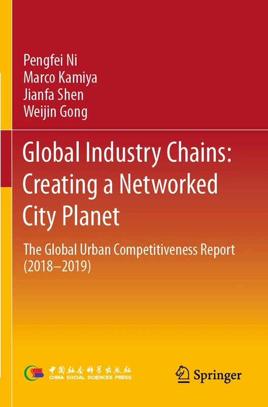 Global Industry Chains: Creating a Networked City Planet: The Global Urban Competitiveness Report (2018–2019)