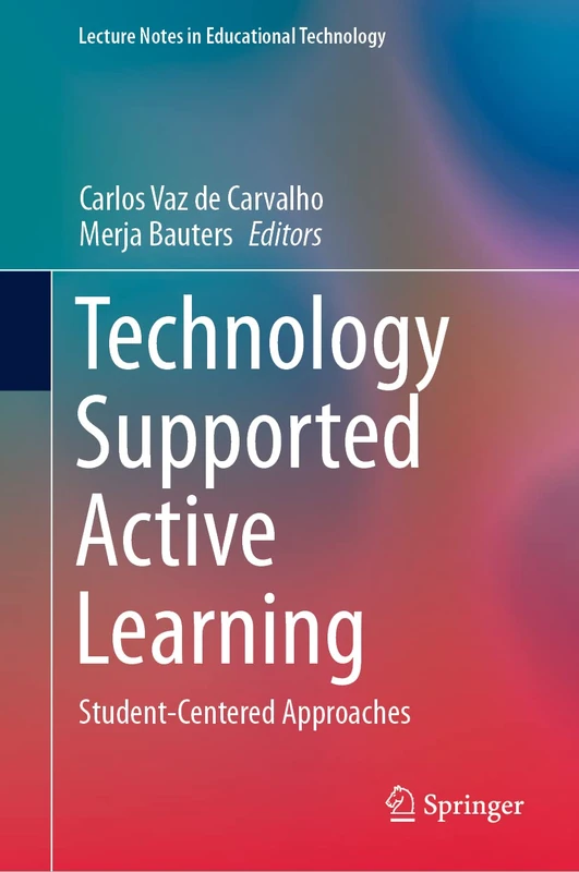 Technology Supported Active Learning: Student-Centered Approaches (Lecture Notes in Educational Technology)
