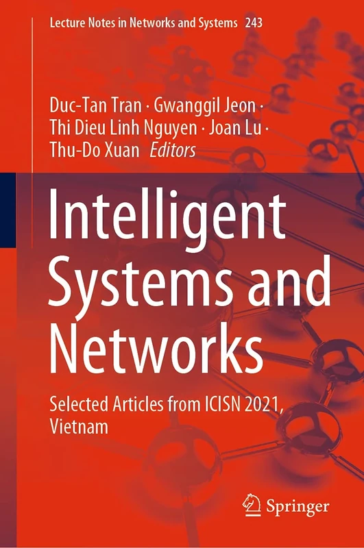 Intelligent Systems and Networks: Selected Articles from ICISN 2021, Vietnam: 243 (Lecture Notes in Networks and Systems, 243)