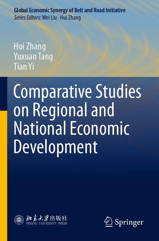Comparative Studies on Regional and National Economic Development (Global Economic Synergy of Belt and Road Initiative)