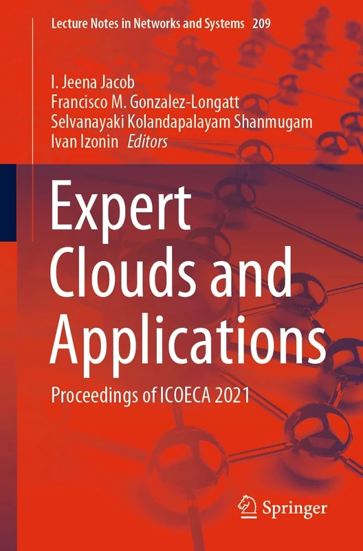 Expert Clouds and Applications: Proceedings of ICOECA 2021: 209 (Lecture Notes in Networks and Systems, 209)