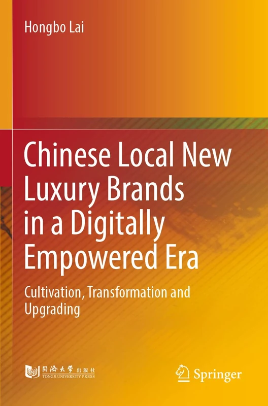 Chinese Local New Luxury Brands in a Digitally Empowered Era: Cultivation, Transformation and Upgrading