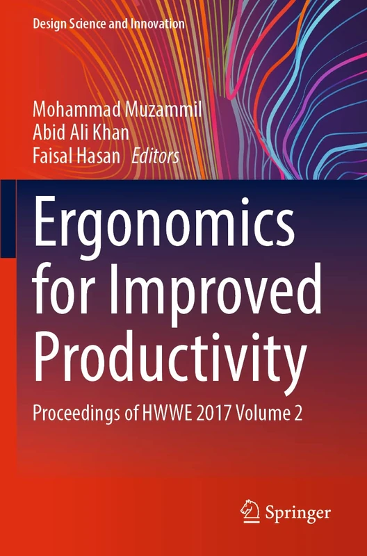 Ergonomics for Improved Productivity: Proceedings of HWWE 2017 Volume 2 (Design Science and Innovation)