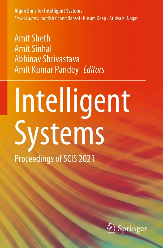 Intelligent Systems: Proceedings of SCIS 2021 (Algorithms for Intelligent Systems)
