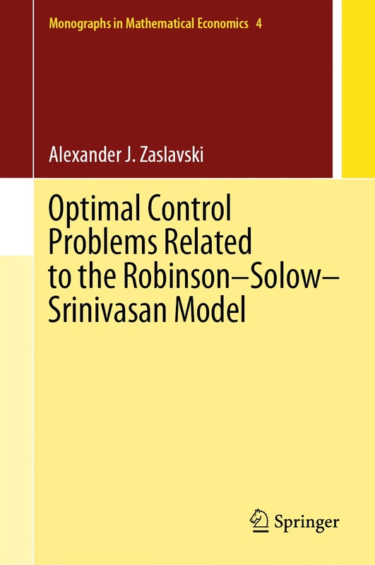 Optimal Control Problems Related to the Robinson–Solow–Srinivasan Model: 4 (Monographs in Mathematical Economics, 4)